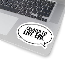 Load image into Gallery viewer, Created To Live Epic Kiss-Cut Stickers
