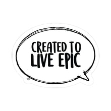 Load image into Gallery viewer, Created To Live Epic Kiss-Cut Stickers