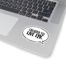 Load image into Gallery viewer, Created To Live Epic Kiss-Cut Stickers