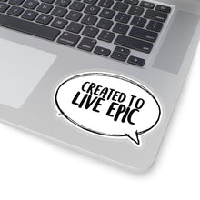 Load image into Gallery viewer, Created To Live Epic Kiss-Cut Stickers