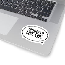 Load image into Gallery viewer, Created To Live Epic Kiss-Cut Stickers