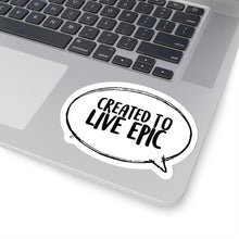 Load image into Gallery viewer, Created To Live Epic Kiss-Cut Stickers