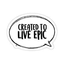Load image into Gallery viewer, Created To Live Epic Kiss-Cut Stickers