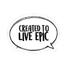 Load image into Gallery viewer, Created To Live Epic Kiss-Cut Stickers
