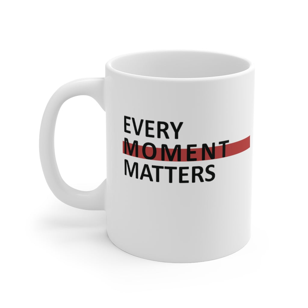 Every Moment Matters Mug 11oz