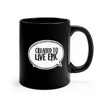 Load image into Gallery viewer, Created To Live Epic Black mug 11oz
