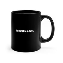 Load image into Gallery viewer, Foward Moves. Black mug 11oz
